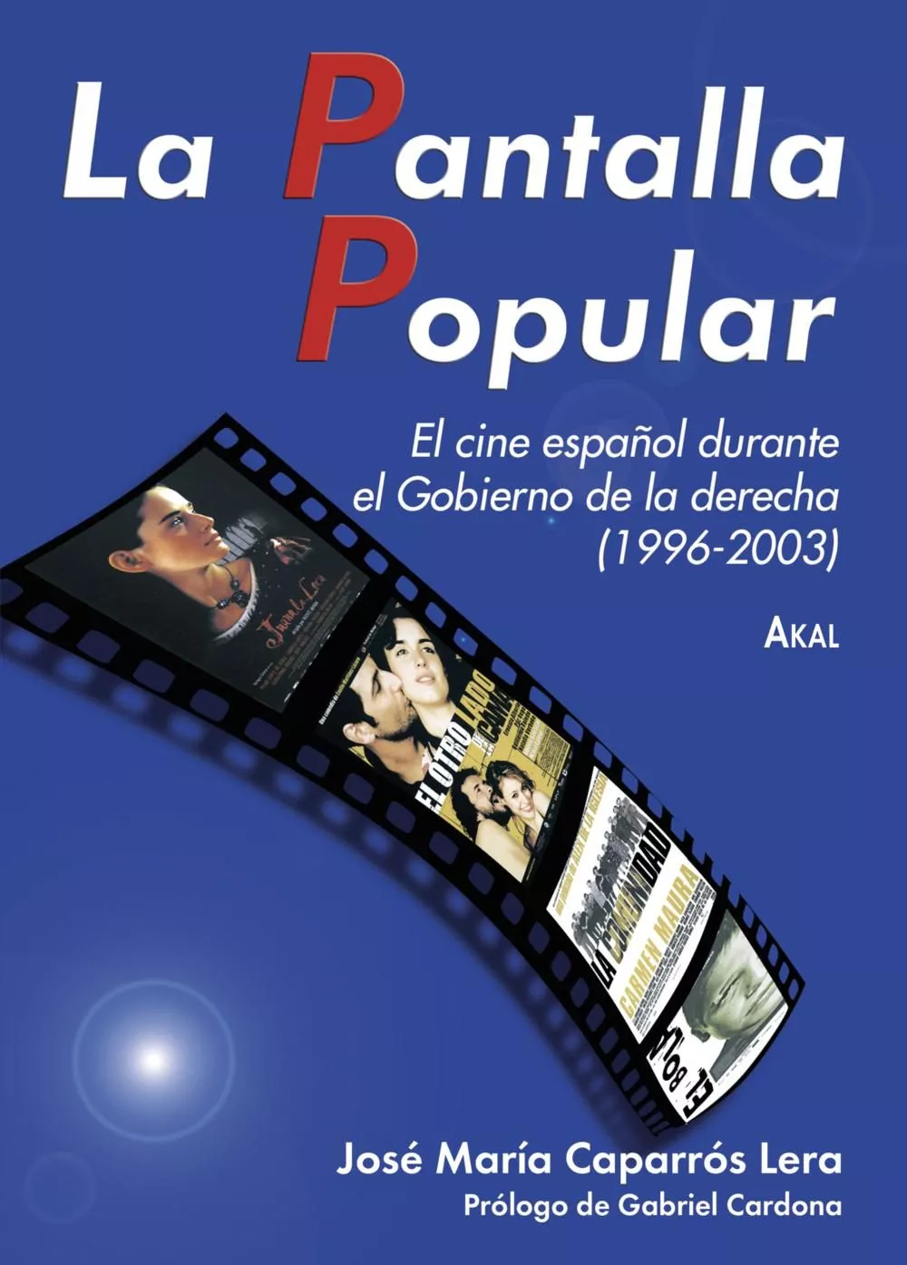 Portada del Libro La Pantalla Popular: El Cine Español Durante El Gobierno De La De Rech de Jose Maria Caparros Lera - 9788446024149