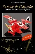 Portada del Libro Aviones De Coleccion: Modelos Realistas En Papiroflexia de Jose Maria Chaquet - 9788484123255
