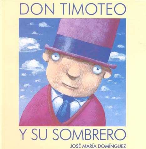 Portada del Libro Don Timoteo Y Su Sombrero de Jose Maria Dominguez - 9788461139972