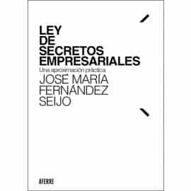 Portada del Libro Ley De Secretos Empresariales: Una Aproximacion Practica de Jose Maria Fernandez Seijo - 9788412125641