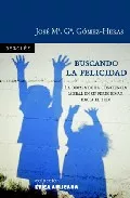 Portada del Libro Buscando La Felicidad: La Odisea De La Conciencia Moral En Su Per Egri de Jose Maria Garcia Gomez Heras - 9788433020246