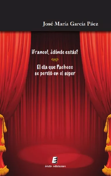 Portada del Libro ¡Franco! ¿Dónde Estás? - El Día Que Pacheco Se Perdió En El Súpe R de Jose Maria Garcia Paez - 9788417659479