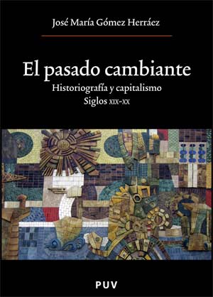 Portada del Libro El Pasado Cambiante de Jose Maria Gomez Herraez - 9788437066509