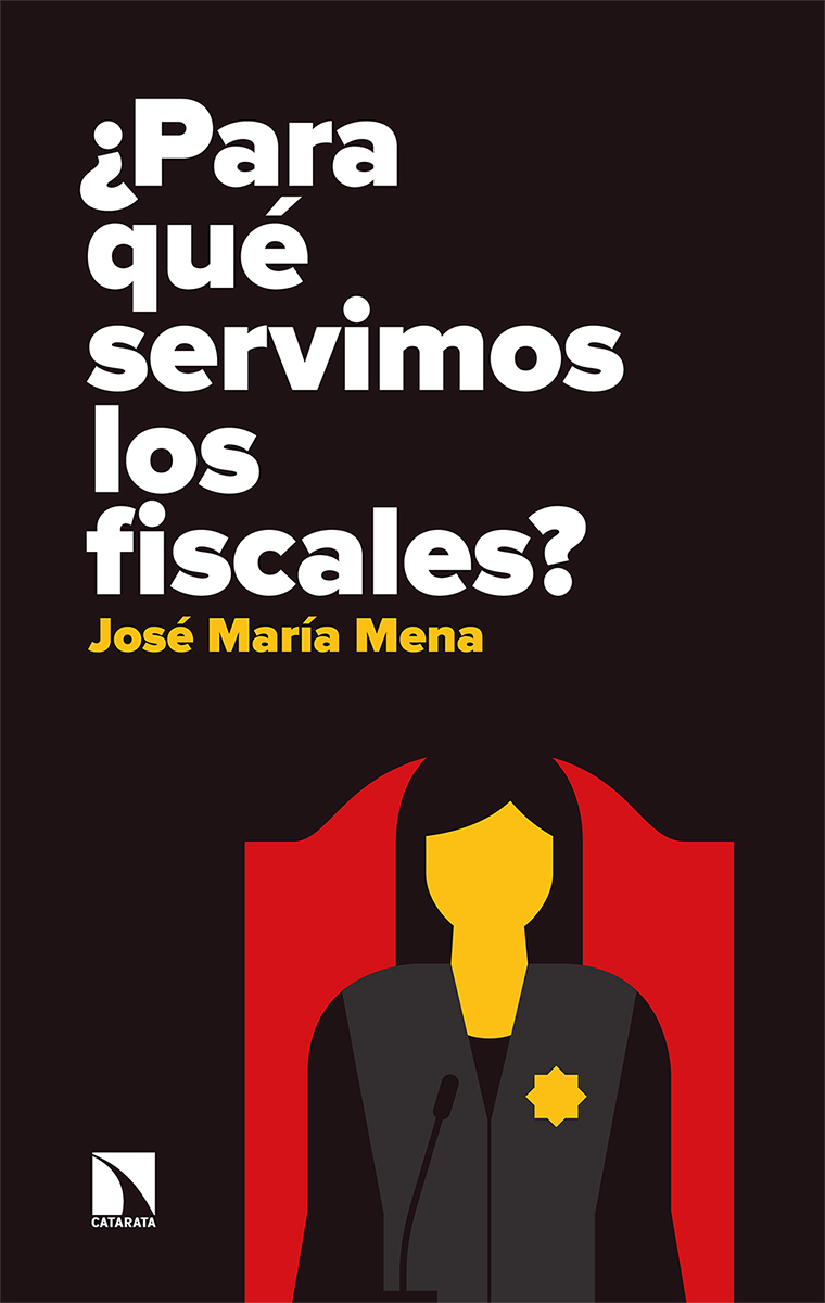 Portada del Libro ¿Para Que Servimos Los Fiscales? de Jose Maria Mena Alvarez - 9788490979921