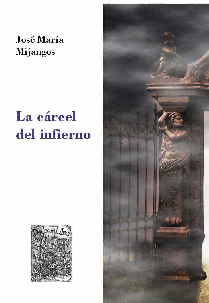 Portada del Libro La Cárcel Del Infierno de Jose Maria Mijangos - 9788412126488