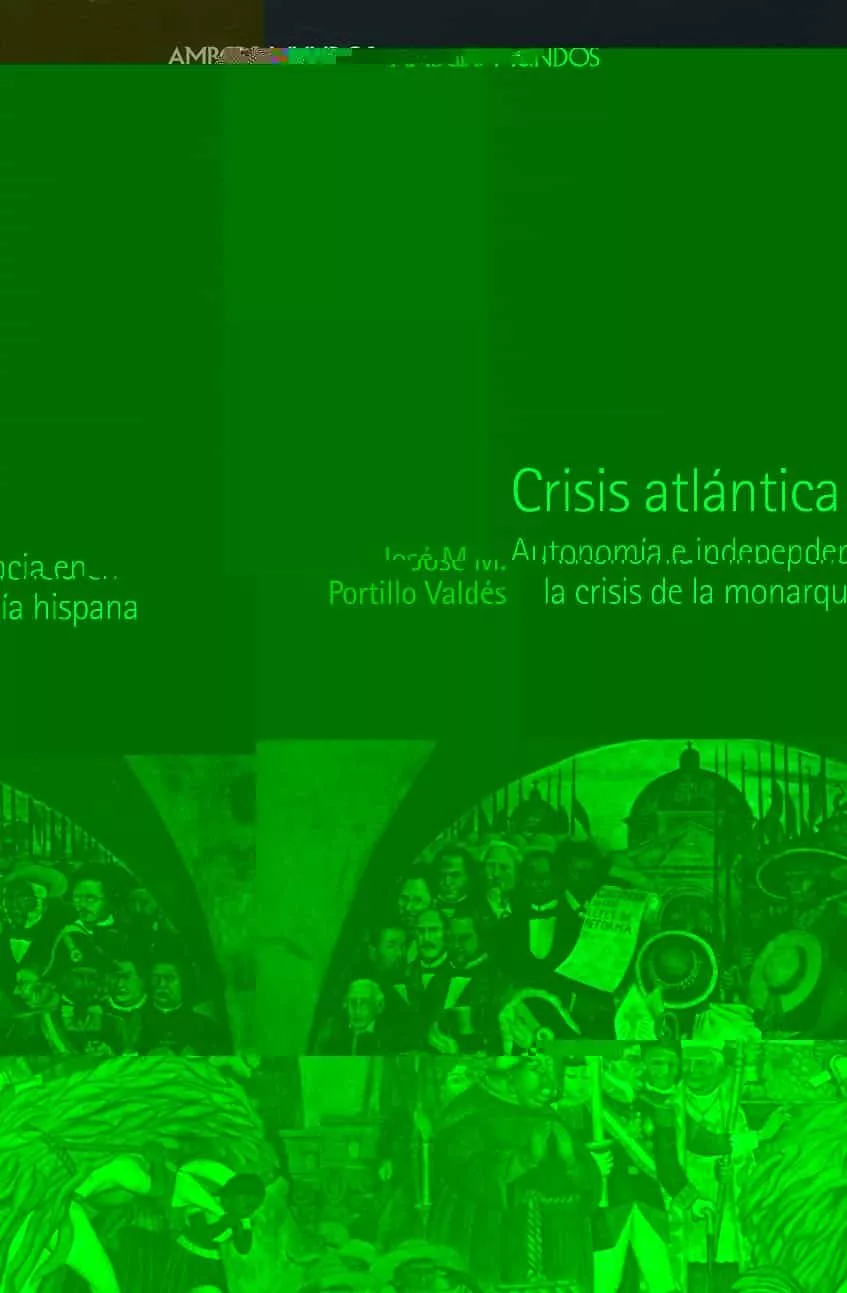 Portada del Libro Crisis Atlantica: Autonomia E Independencia En La Crisis De La Mo Narq de Jose Maria Portillo Valdes - 9788496467163