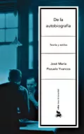 Portada del Libro De La Autobiografia: Teoria Y Estilos de Jose Maria Pozuelo Yvancos - 9788484327073