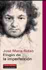 Portada del Libro Elogio De La Imperfeccion de Jose Maria Ridao - 9788481096453