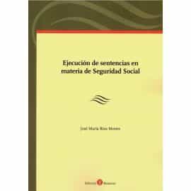 Portada del Libro Ejecución De Sentencias En Materia De Seguridad Social de Jose Maria Rios Mestre - 9788417310936