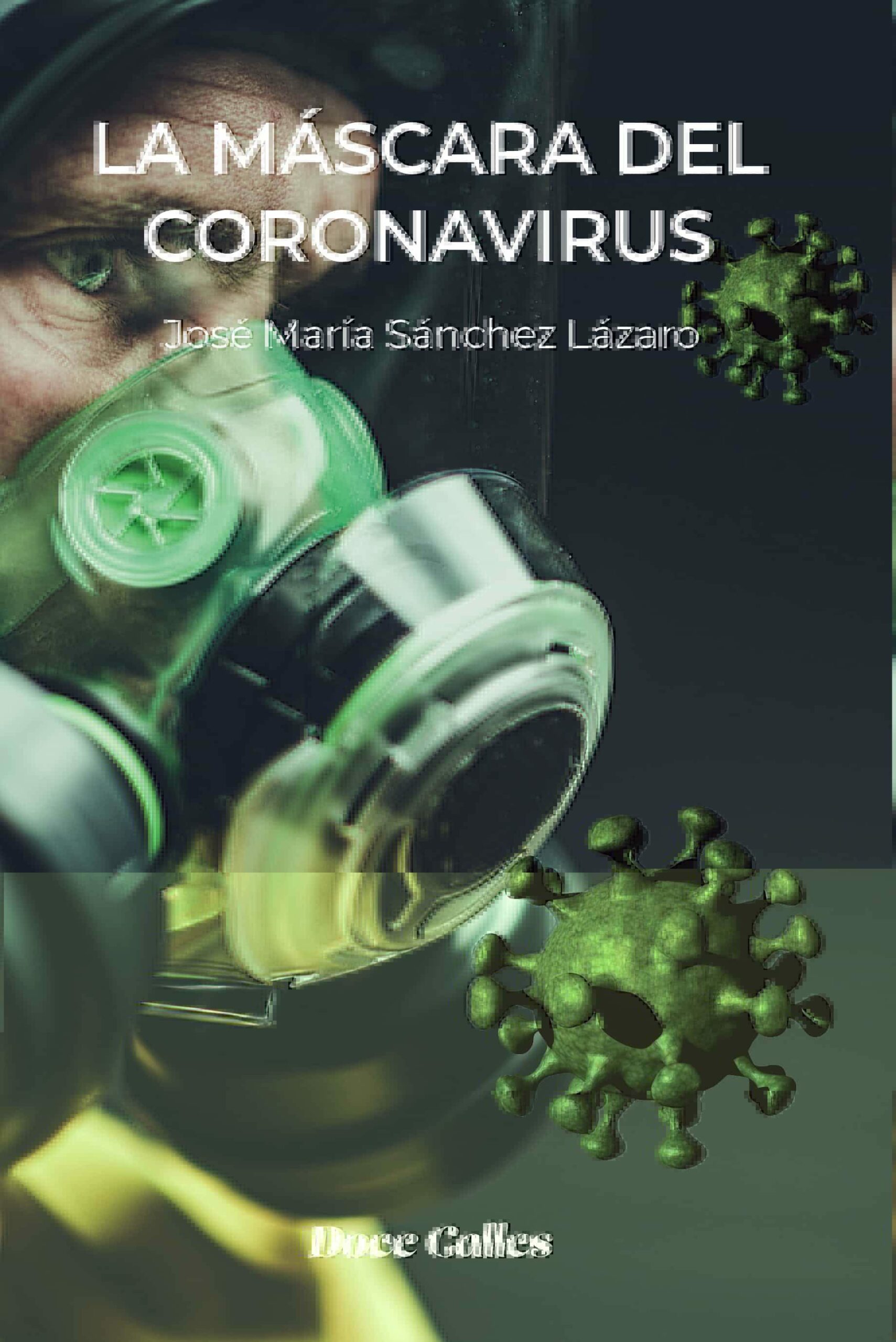 Portada del Libro La Mascara Del Coronavirus de Jose Maria Sanchez Lazaro - 9788497442800
