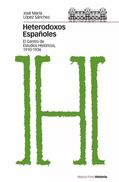 Portada del Libro Heterdoxos Españoles: El Centro De Estudios Historicos (1910-1936 ) de Jose Maria Sanchez Lopez - 9788496467309