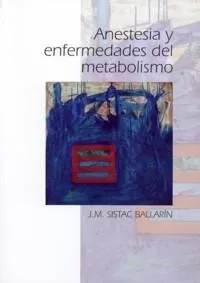 Portada del Libro Anestesia Y Enfermedades Del Metabolismo de Jose Maria Sistac Ballarin - 9788484733249