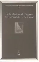 Portada del Libro La Biblioteca De Organo De Gerard A. C. De Graaf de Jose Maria Soto De Lanuza - 9788488699770