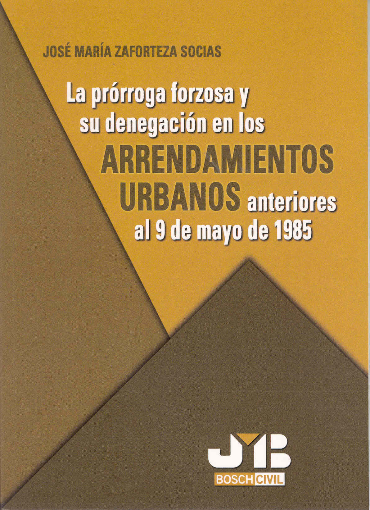 Portada del Libro La Prorroga Forzosa Y Su Denegacion En Los Arrendamientos Urbanos Ante de Jose Maria Zaforteza Socias - 9788476987421