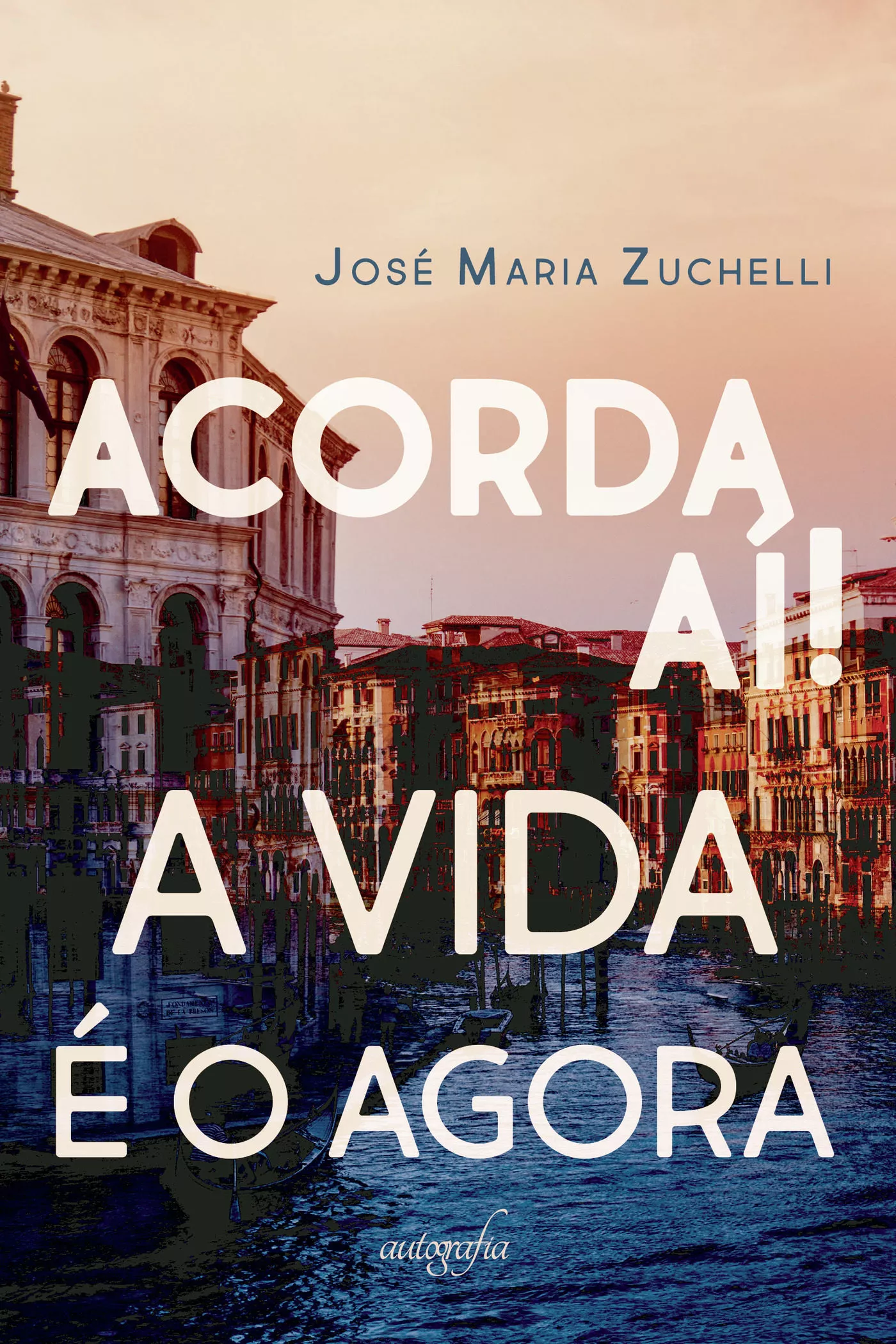 Portada del Libro Acorda Ai! A Vida E O Agora de Jose Maria Zuchelli - 9788551819975