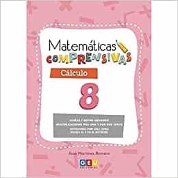 Portada del Libro Matematicas Comprensivas. Calculo 8 de Jose Martinez Romero - 9788417748456