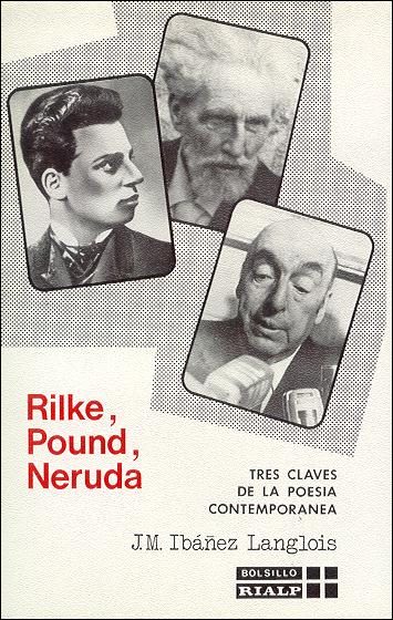 Portada del Libro Rilke Pound Neruda de Jose Miguel Ibañez Langlois - 9788432119538