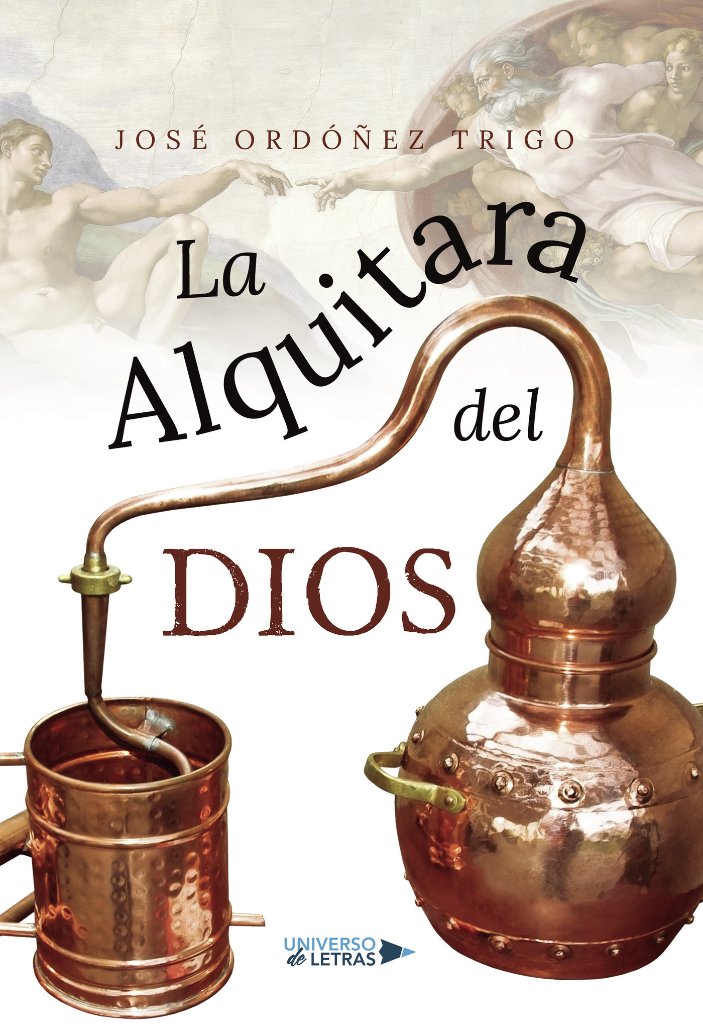 Portada del Libro La Alquitara Del Dios de Jose Ordoñez Trigo - 9788418235856
