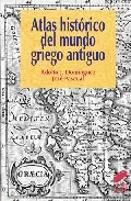 Portada del Libro Atlas Historico Del Mundo Griego Antiguo de Jose Pascual - 9788497562492