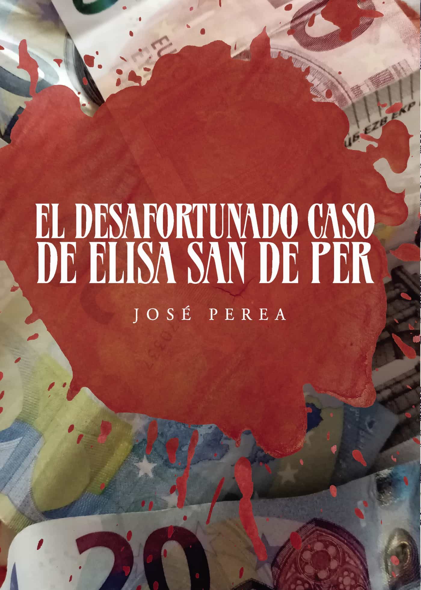 Portada del Libro El Desafortunado Caso De Elisa San De Per de Jose Perea Sanchez - 9788418361418