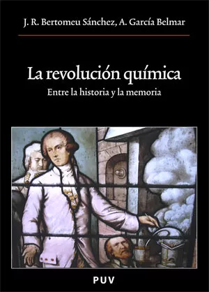 Portada del Libro La Revolucion Quimica. Entre La Historia Y La Memoria de Jose R. Bertomeu Sanchez - 9788437065496
