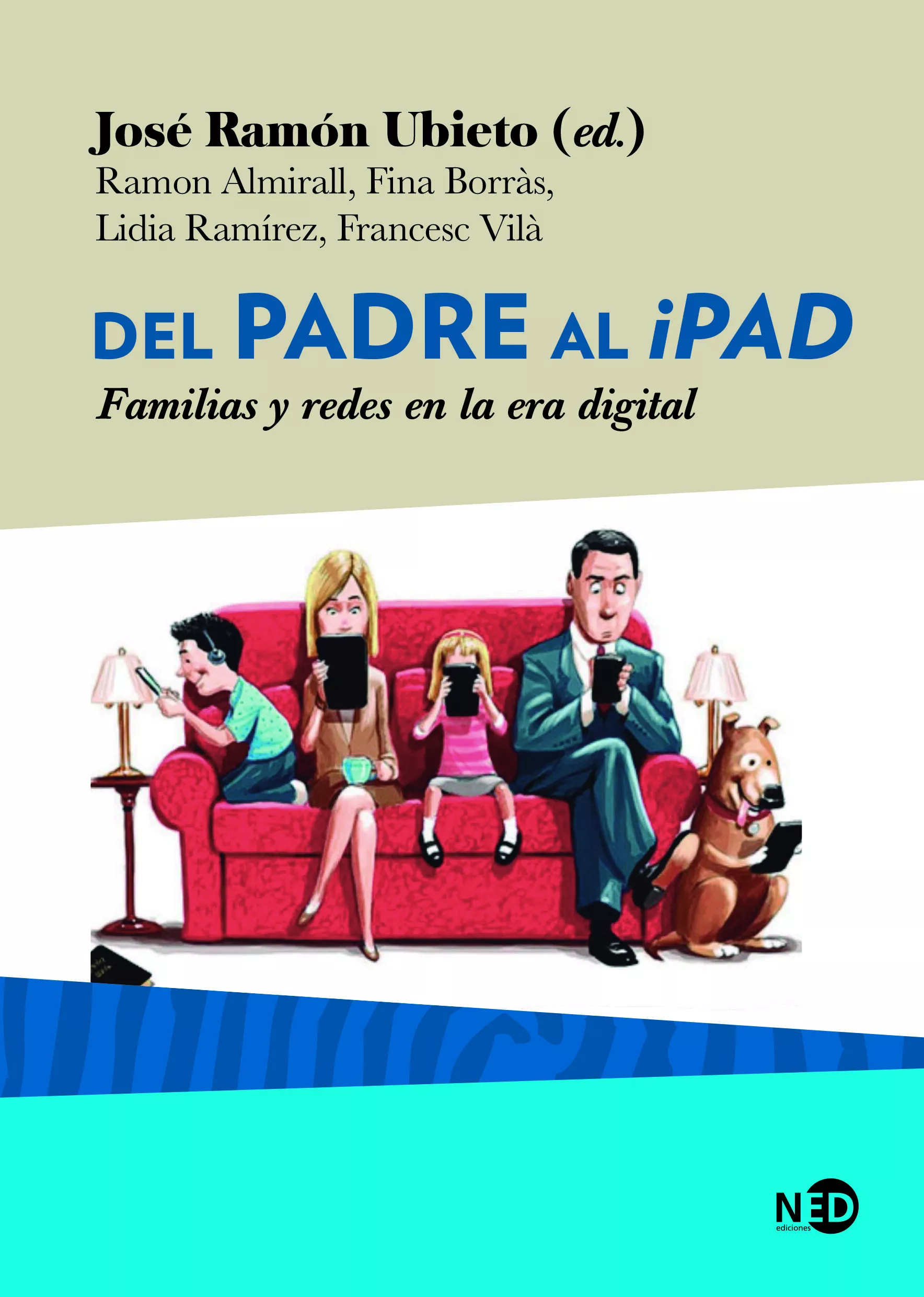 Portada del Libro Del Padre Al Ipad: Familias Y Redes En La Era Digital de Jose Ramon Ubieto - 9788416737727