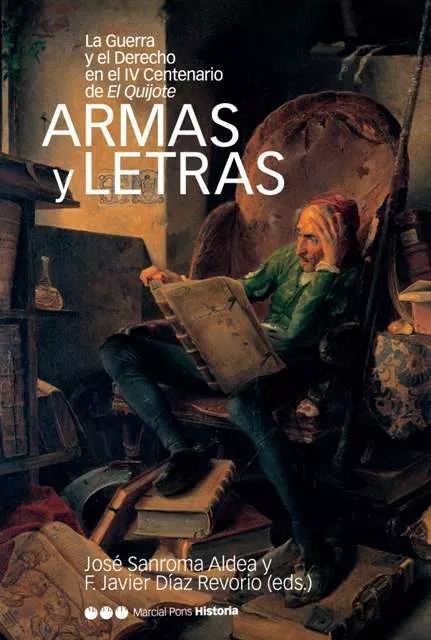 Portada del Libro Armas Y Letras (La Guerra Y El Derecho En El Iv Centenario De El Quijo de Jose Sandroma Aldea - 9788496467248