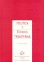 Portada del Libro Politica Y Tecnica Tributarias de Jose V. Sevilla Segura - 9788480081726
