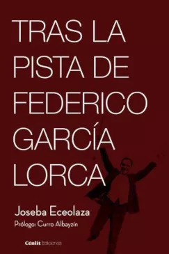 Portada del Libro Tras La Pista De Federico Garcia Lorca de Joseba Eceolaza - 9788417940195