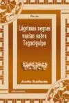 Portada del Libro Lagrimas Negras Vuelan Sobre Tegucigalpa de Joseba Etxebarria - 9788496009776