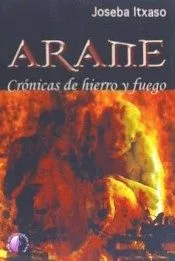 Portada del Libro Arane: Cronicas De Hierro Y Fuego de Joseba Itxaso Zubiaga - 9788417634278