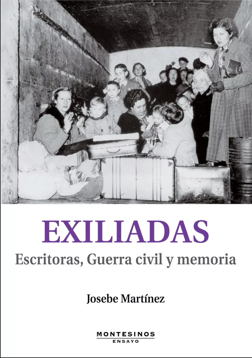 Portada del Libro Exiliadas. Escritoras Guerra Civil Y Memoria (Montesinos) de Josebe Martinez - 9788496831032