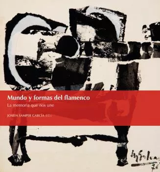 Portada del Libro Mundo Y Formas Del Flamenco de Josefa Samper Garcia - 9788413020563
