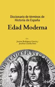 Portada del Libro Diccionario De Terminos De Historia De España: Edad Moderna (3ª E D.) de Josefina Castilla Soto - 9788434467873