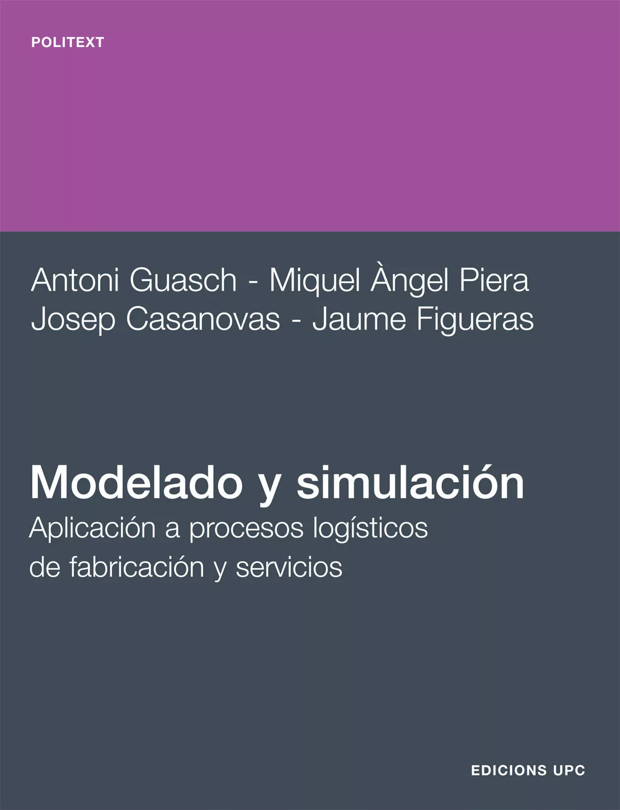 Portada del Libro Modelado Y Simulacion.Aplicacion A Procesos Logisticos De Fabrica Cion de Josep Casanovas - 9788483017043