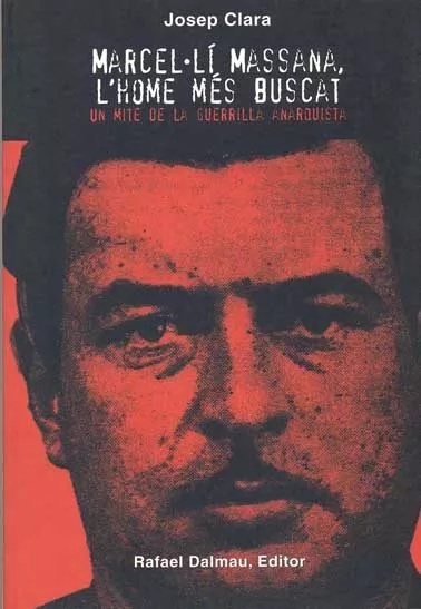 Portada del Libro Marcel.Li Massana L Home Mes Buscat. Un Mite De La Guerrilla de Josep Clara - 9788423206797