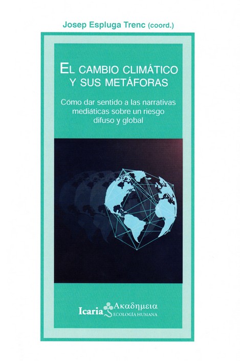 Portada del Libro El Cambio Climatico Y Sus Metaforas. Como Dar Sentido A Las Narra Tiva de Josep Espluga Trenc - 9788498889451