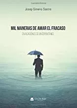 Portada del Libro Mil Maneras De Amar El Fracaso de Josep Gimeno Sastre - 9788413315843