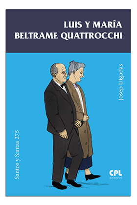 Portada del Libro Luis Y María Beltrame Quattrocchi de Josep Lligadas Vendrell - 9788491653332