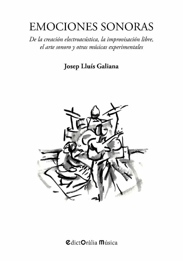 Portada del Libro Emociones Sonoras: De La Creacion Electroacustica La Improvisacion Lib de Josep Lluis Galiana - 9788412002362