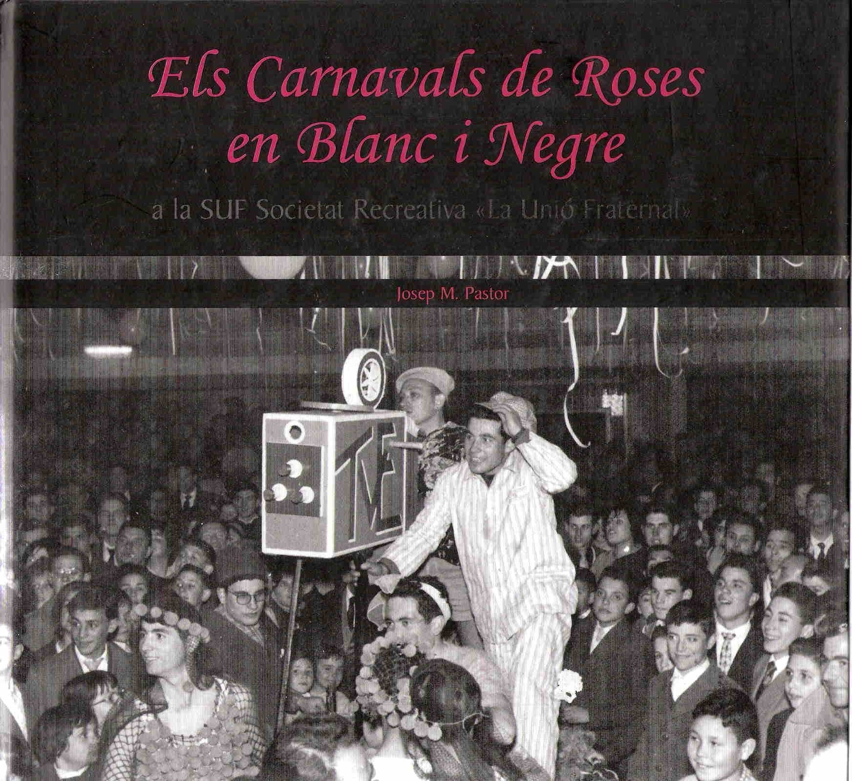 Portada del Libro Els Carnavals De Roses En Blanc I Negre de Josep Maria Pastor - 9788488589002