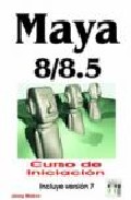 Portada del Libro Maya 8/8.5 : Curso De Iniciacion (Incluye Version 7) de Josep Molero - 9788496097940