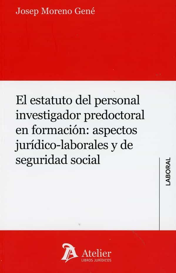Portada del Libro El Estatuto Del Personal Investigador Predoctoral En Formación: A Spec de Josep Moreno Gene - 9788417466909