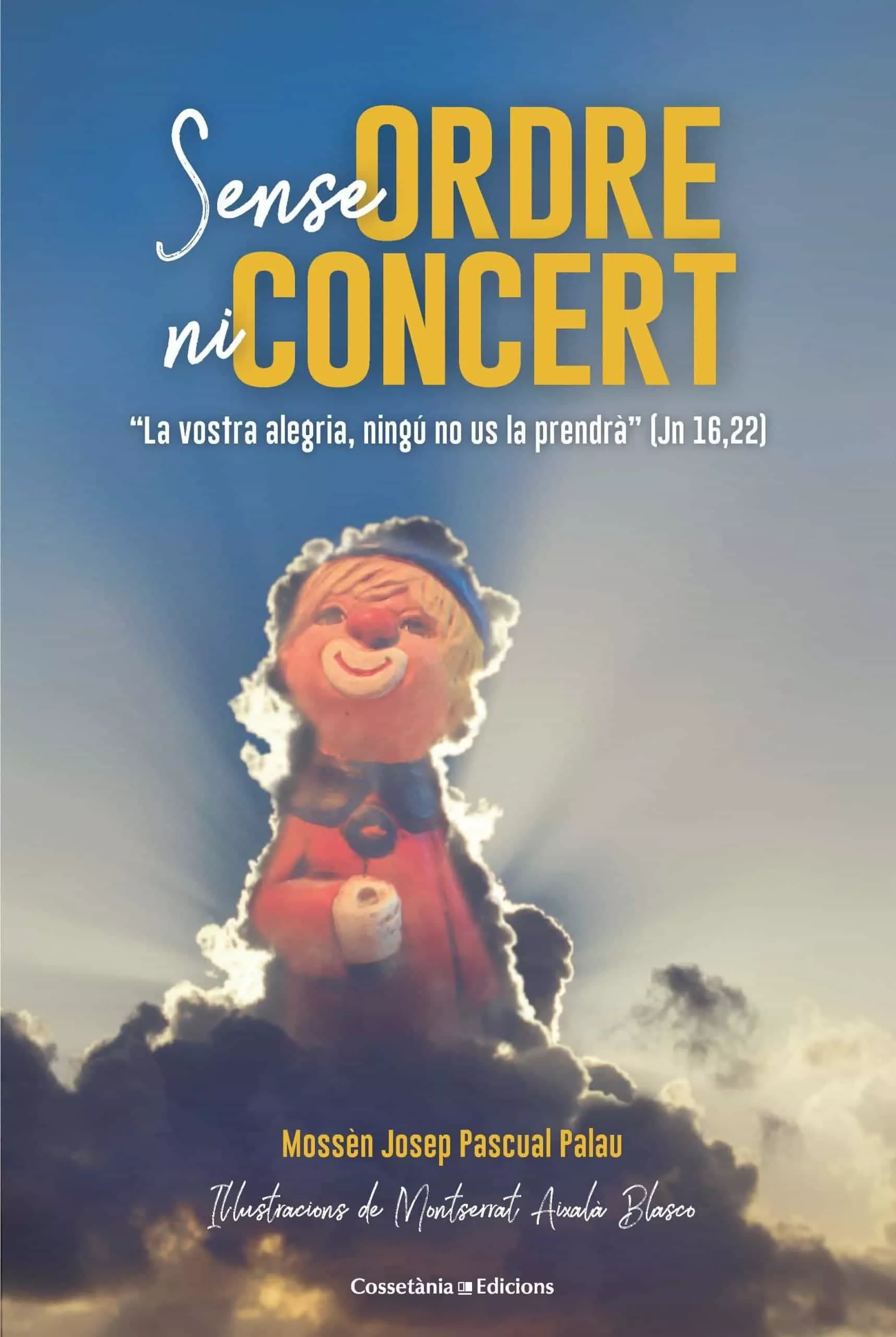 Portada del Libro Sense Ordre Ni Concert. La Vostra Alegria Ningú No Us La Prendr À (Jn de Josep Pascual Palau - 9788490349038