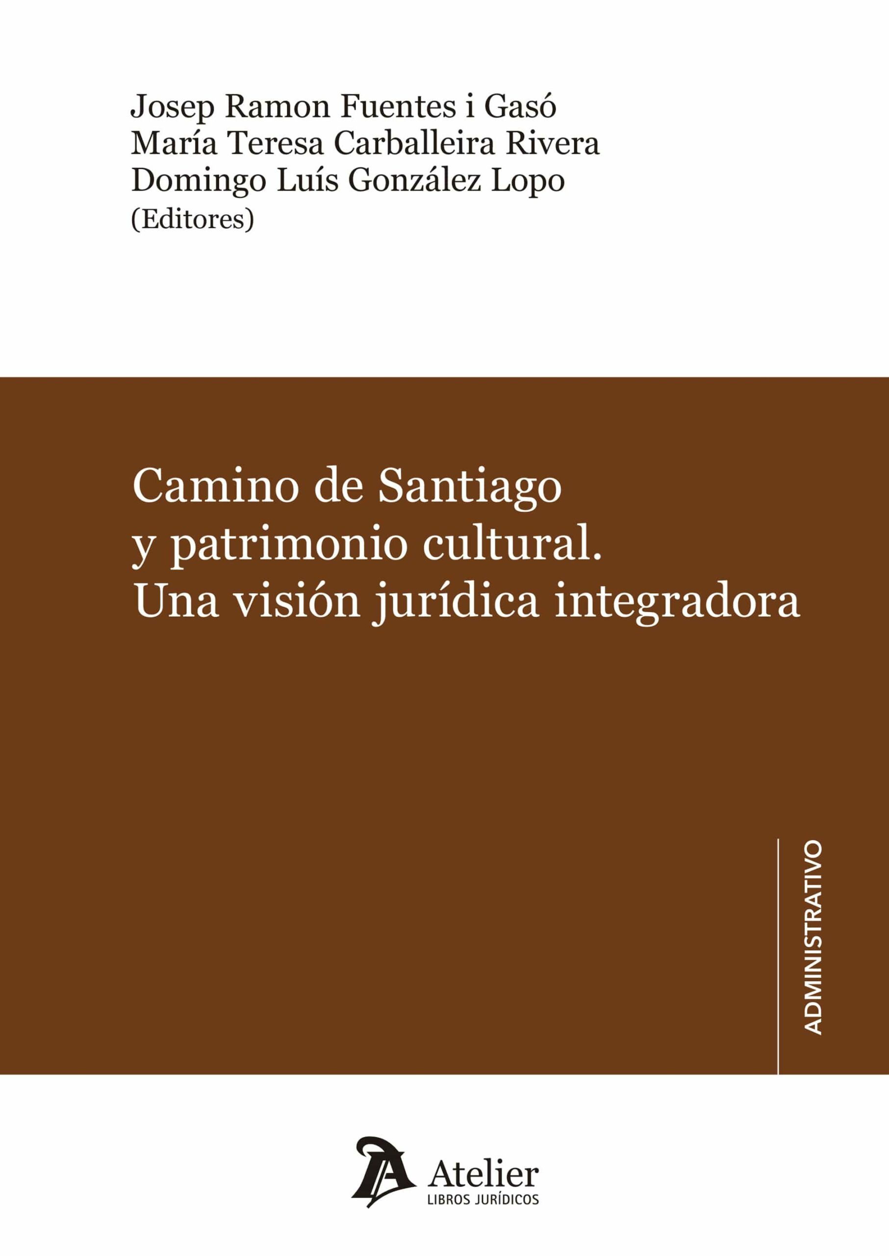 Portada del Libro Camino De Santiago Y Patrimonio Cultural. Una Visión Jurídica Integrad de Josep Ramon Fuentes I Gaso - 9788417466848