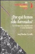 Portada del Libro Por Que Hemos Sido Derrotados?: Las Divergencias Republicanas Y Otras de Josep Sanchez Cervello - 9788496495173