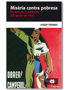 Portada del Libro Miseria Contra Pobresa: Els Fets De La Fatarella Del Gener De 193 7 de Josep Termes - 9788495916334