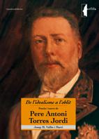 Portada del Libro De Lidealisme A Loblit: Poesia I Teatre De Pere Antoni Torres de Josep Valles Casanova - 9788497912983