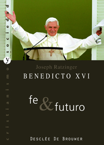 Portada del Libro Benedicto Xvi : Fe Y Futuro de Joseph Benedicto Xvi Ratzinger - 9788433021441
