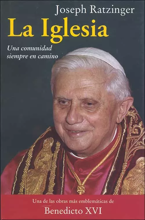 Portada del Libro La Iglesia: Una Comunidad Siempre En Camino de Joseph Benedicto Xvi Ratzinger - 9788428527903